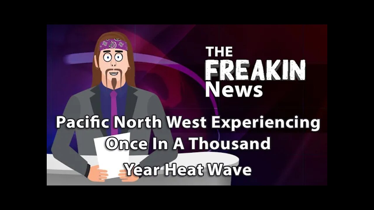 Heat Dome In Pacific North West And Canada Causes Record Breaking Heat Wave – The FREAKIN News