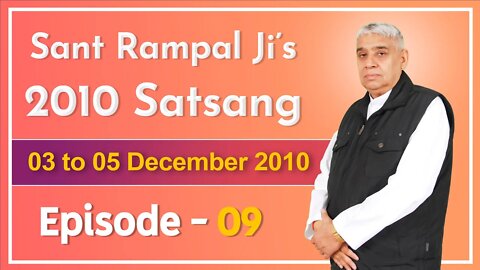 Sant Rampal Ji's 2010 Satsang | 03 to 05 December 2010 HD | Episode - 09 | SATLOK ASHRAM