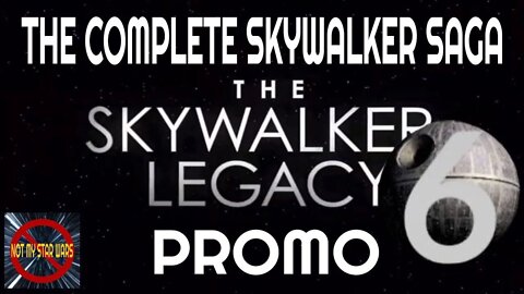 The Complete Skywalker Saga - All 6 Films - The Skywalker Legacy Promo