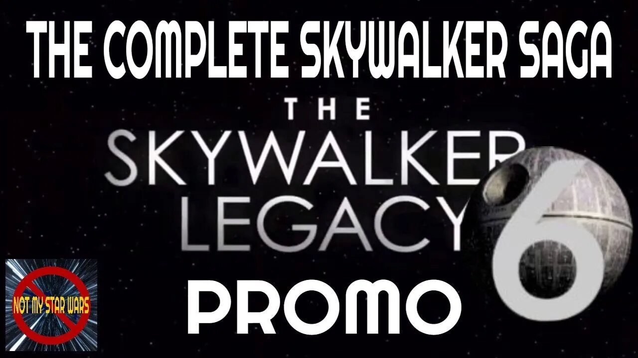 The Complete Skywalker Saga - All 6 Films - The Skywalker Legacy Promo
