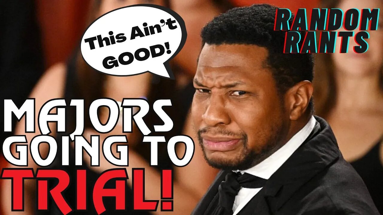 Random Rants: Marvel Star Jonathan Majors' Assault Case Gets WORSE! He WILL Stand Trial!