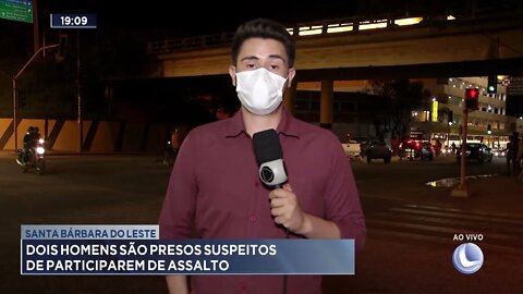 Santa Bárbara do Leste: dois homens são presos suspeitos participarem de assalto