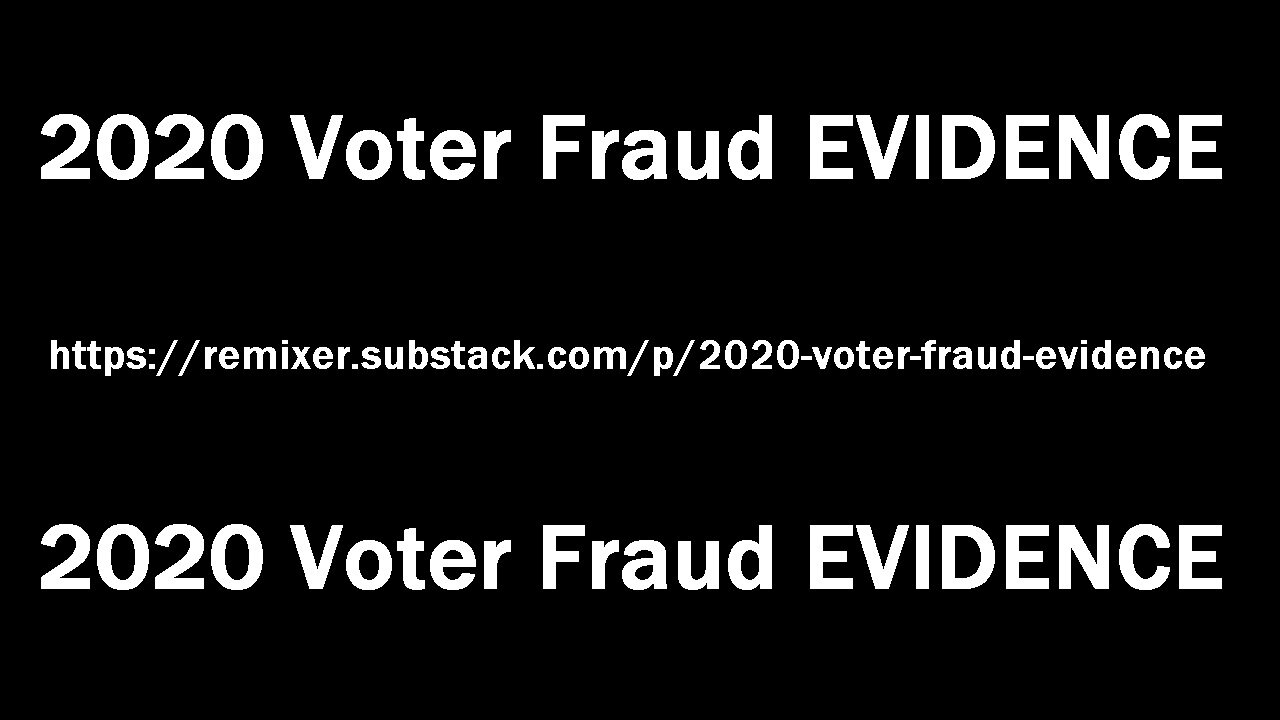 2020 Voter Fraud EVIDENCE link