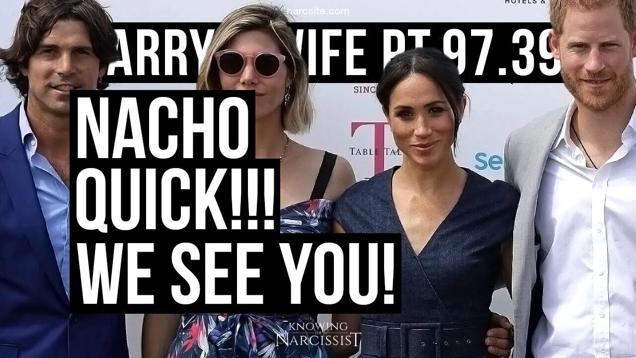 Harry´s Wife Part 97.39 Nacho Quick! We See You (Meghan Markle)