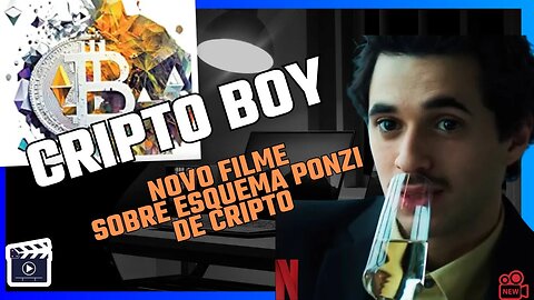 CRIPTO BOY- UM FILME SOBRE OS ESQUEMA PONZI DE CRIPTO