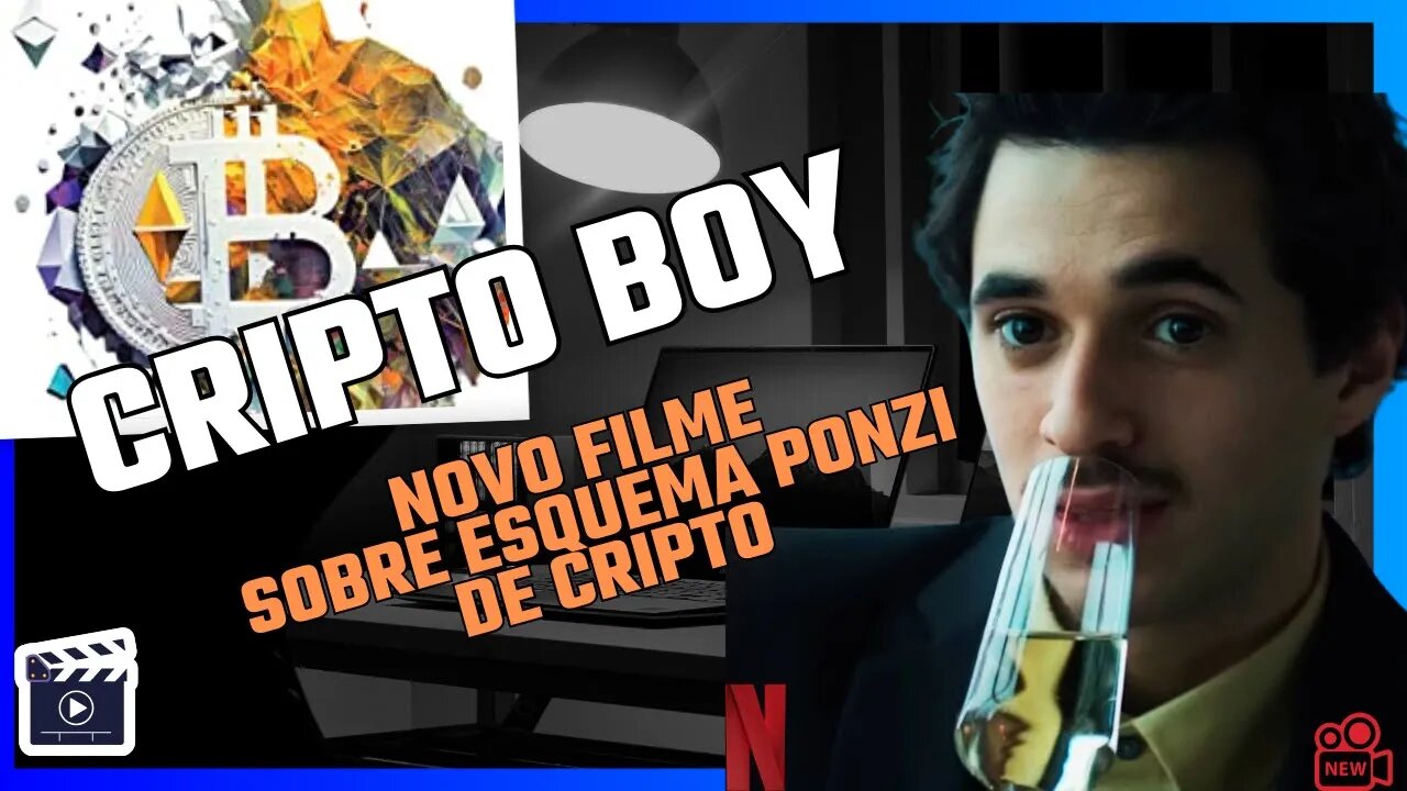 CRIPTO BOY- UM FILME SOBRE OS ESQUEMA PONZI DE CRIPTO