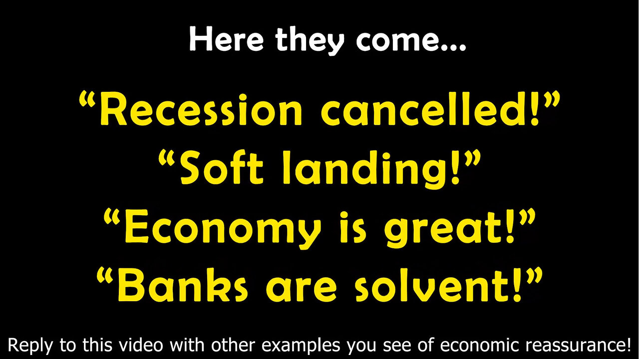 🔵 HERE THEY COME... “Recession cancelled!" “Soft landing!” “Economy is great!” “Banks are solvent!”