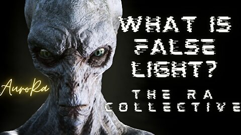 What is False Light? The Ra Collective