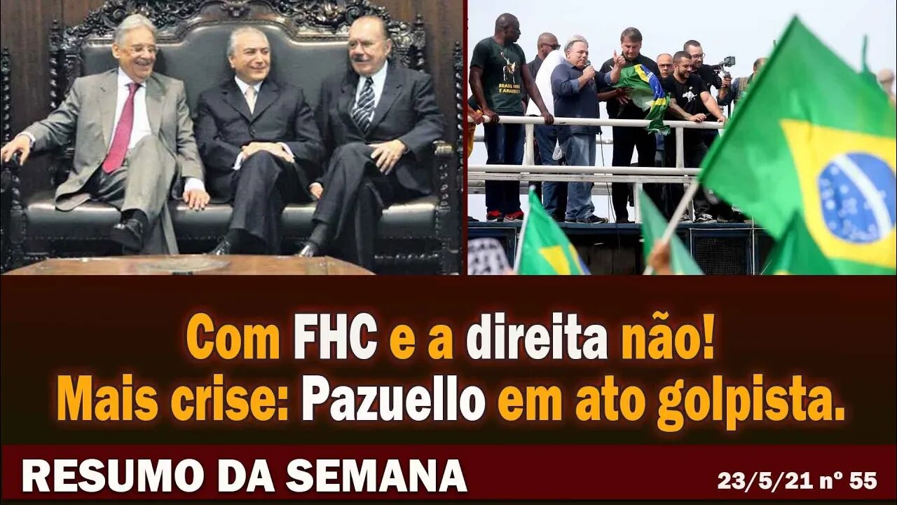 Com FHC e a direita não! Mais crise: Pazuello em ato golpista - Resumo da Semana nº 55 - 23/05/21