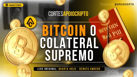 [Cortes] - Renato Amoedo | Bitcoin como garantia - O colateral supremo apoiocripto