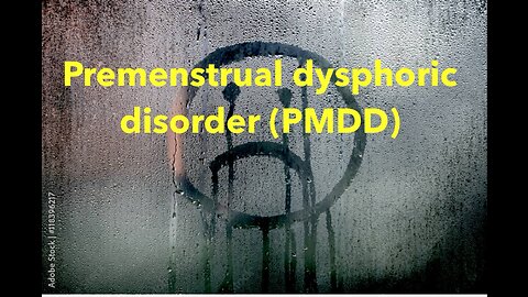 Premenstrual dysphoric syndrom