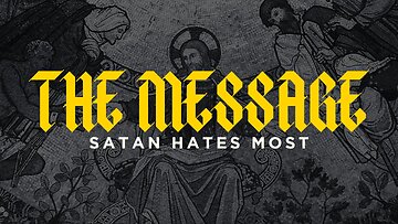 The Message Satan Hates Most