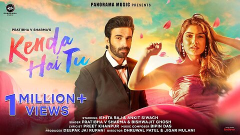 Kenda Hai Tu (Video Song) | Ishita Raj, Ankit Siwach | Pratibha V Sharma, Bishwajit Ghosh