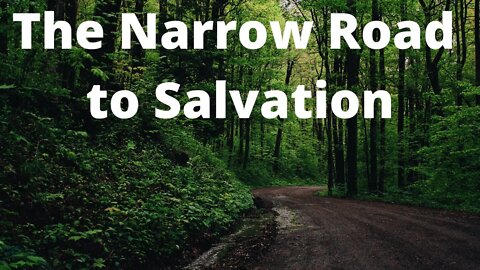 The Narrow Road to Salvation | Ewaenruwa Nomaren