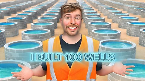 I Built 100 Wells In Africa