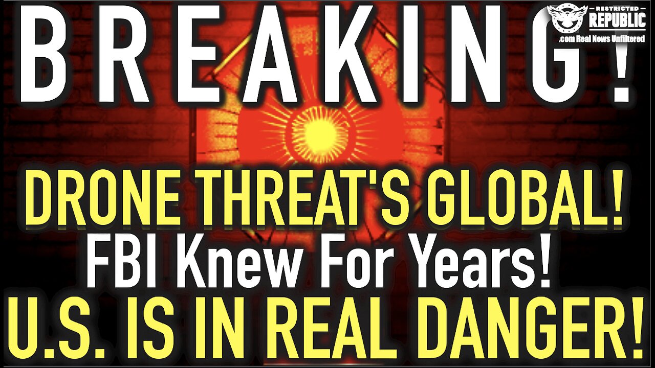 BREAKING: DRONE THREAT’s Global! FBI Knew For Years—U.S. Is In REAL DANGER!