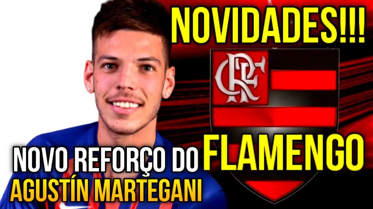 ÚLTIMAS NOTÍCIAS DO FLAMENGO NOVO REFORÇO AGUSTÍN MARTEGANI NO MENGÃO - É TRETA!!!