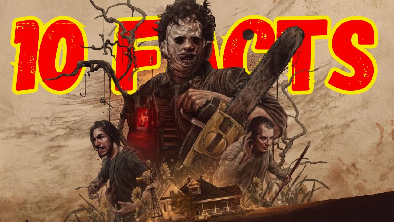 10 Facts of The Texas Chain Saw Massacre Game ✔