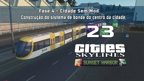 Cities: Skylines - Cidade sem mod: Construção do sistema de bonde do centro da cidade Ep23