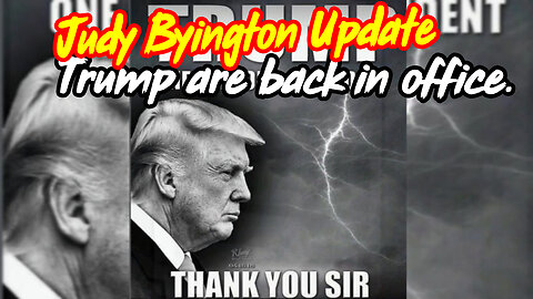 Judy Byington Update - Trump Are Back In Office.