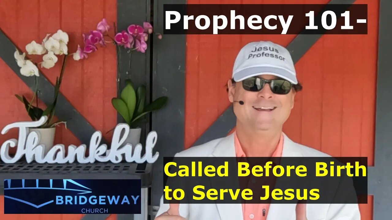 Prophecy 101- Called Before Birth to Serve Jesus