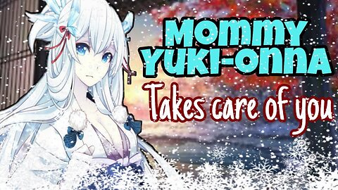 Mommy Yuki Onna takes care of your sickness ASMR Roleplay English