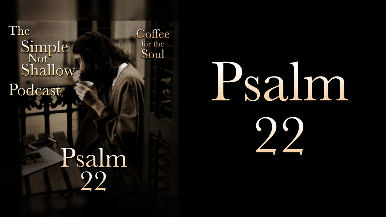 Psalm 22: From Despair to Praise, One Man's Journey