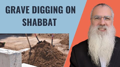 Mishna Shabbat Chapter 23 Mishnah 4 Grave digging on Shabbat