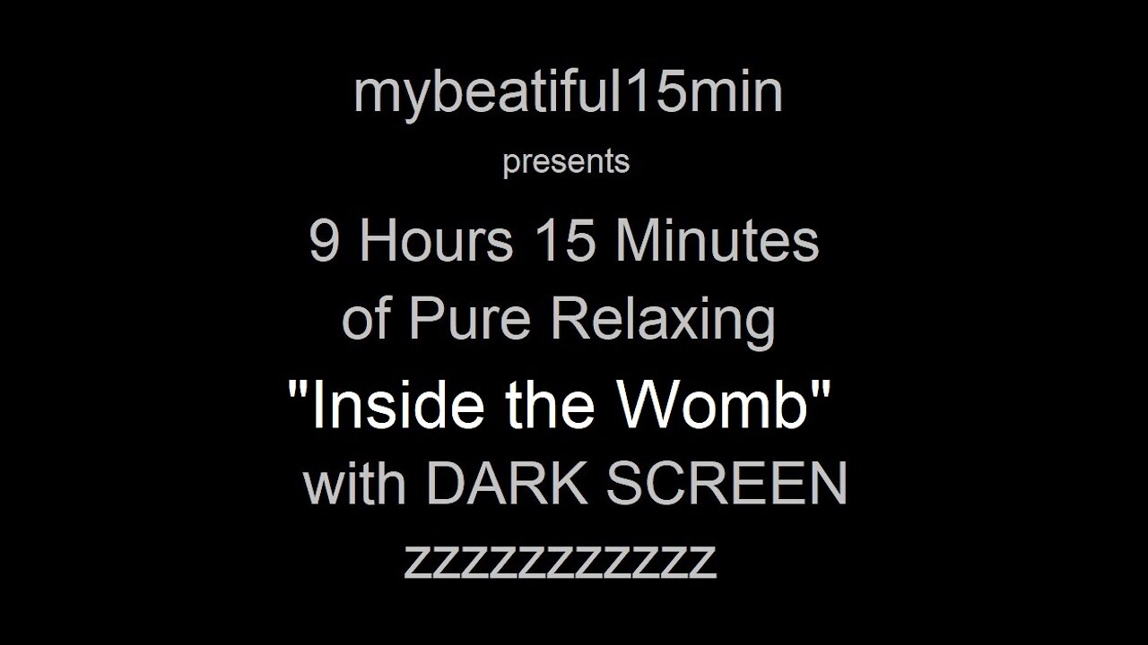 "Inside the Womb Sounds" Pure Relaxing Sleep Inducing Sounds 9 Hours 15 Minutes DARK SCREEN