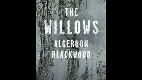 The Willows by Algernon Blackwood - Audiobook