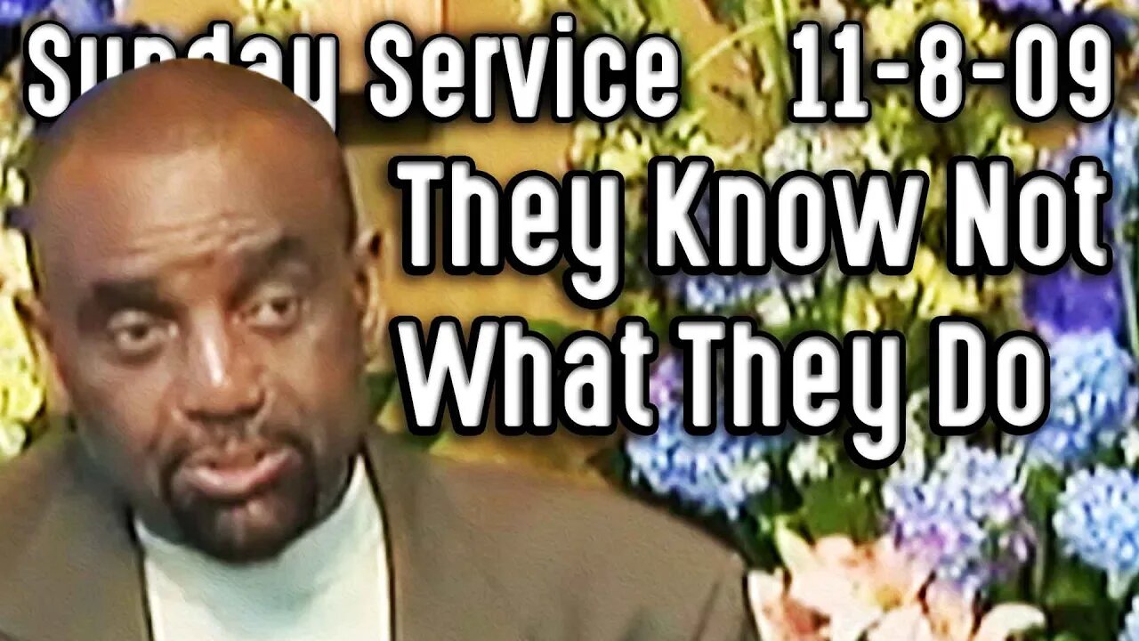 Forgive Them, For They Know Not What They Do (Sunday Service 11/8/09)