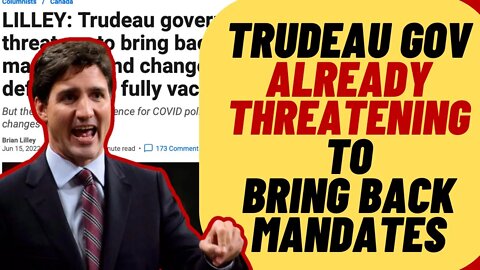 TRUDEAU Gov Already Threatening To Bring Back Mandates