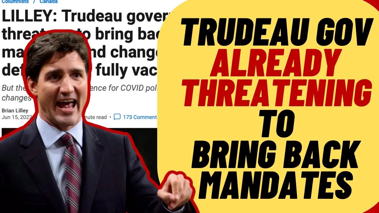 TRUDEAU Gov Already Threatening To Bring Back Mandates