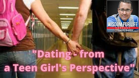 Wisdom for Family - "Dating - from a Teen Girl's Perspective"