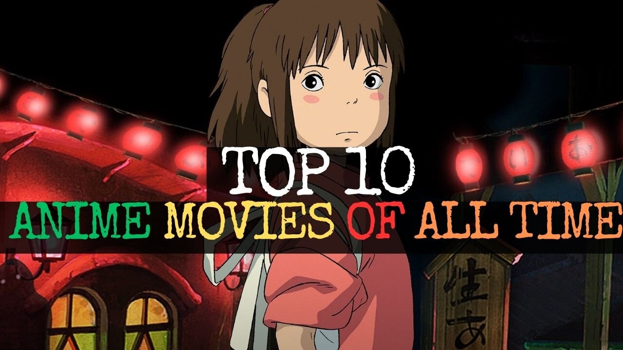 Top 10 Anime Movies Of All Time | Best Anime Movies Recommendations : Spirited Away , Your Name...