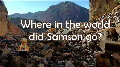 Where in the world did Samson go?