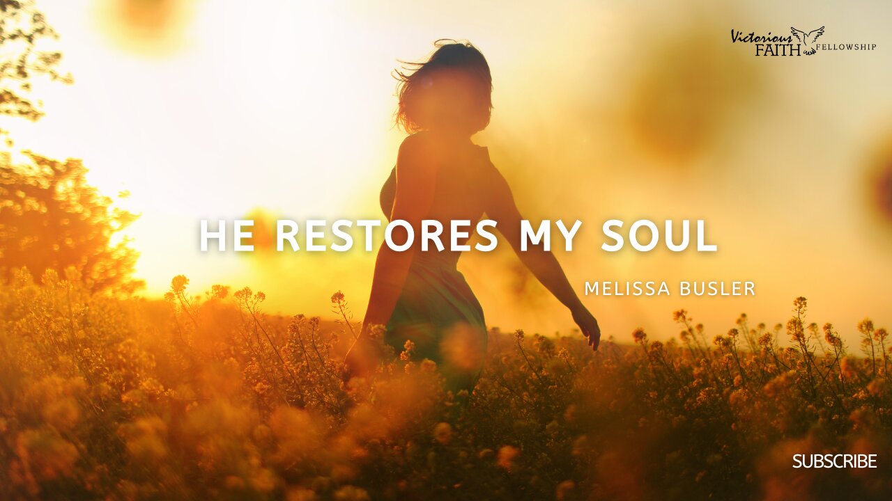 He Restores My Soul