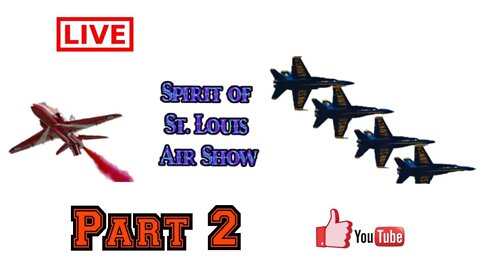 St. Louis Air Show Part 2 - LiveStream