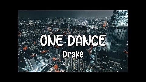 Drake - One Dance (Lyrics) ft. Wizkid & Kyla