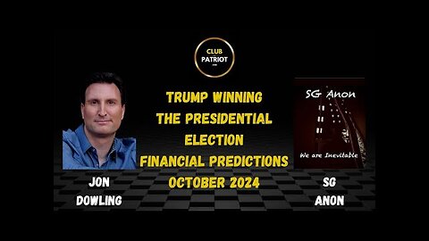 Jon Dowling & SG Anon Discuss Trump Winning Presidential Election Financial Predictions October 24