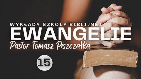 ChIBiM EWANGELIE CZ.15 - Pastor Tomek