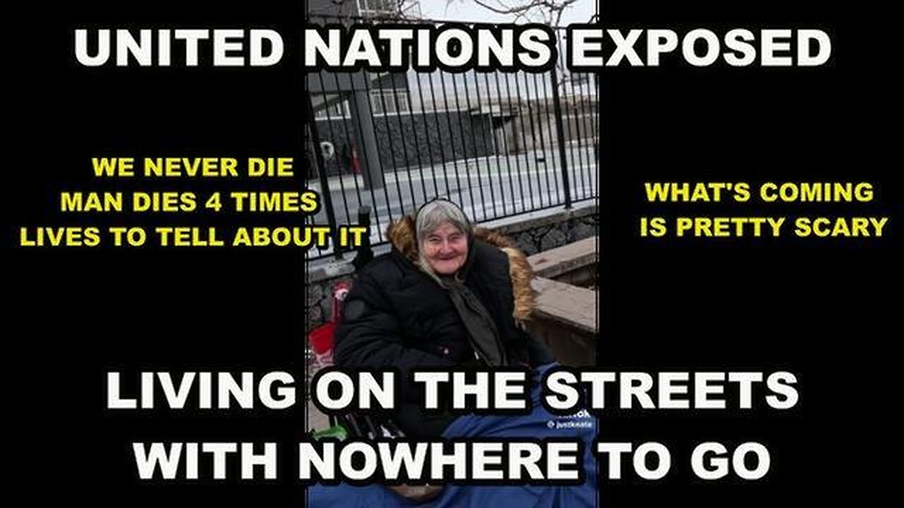 UNITED NATIONS EXPOSED - WHAT'S COMING IS PRETTY SCARY - WE NEVER DIE CLAIMS MAN WHO DIED 4 TIMES