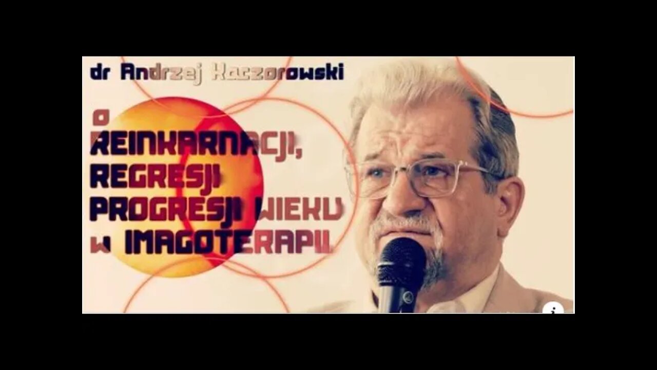REINKARNACJA, REGRESJA I PROGRESJA WIEKU w IMAGOTERAPII Dr Andrzej Kaczorowski /2022 © TV IMAGO
