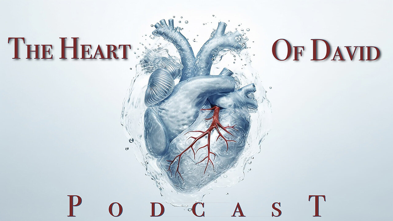 "The Heart of David Podcast" March 15, 2024