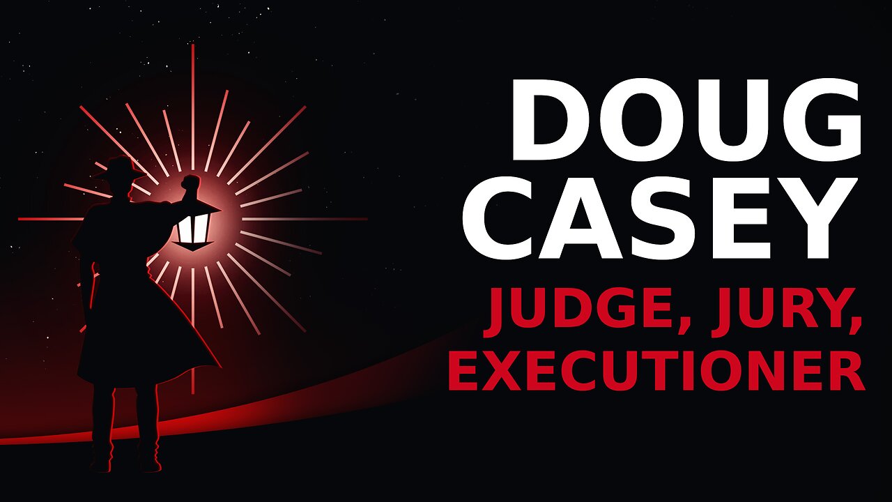 Doug Casey: Judge, Jury, Executioner