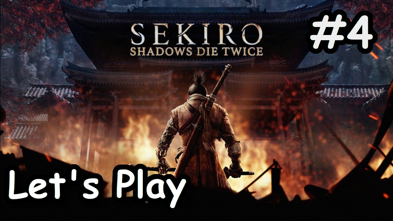 [Blind] Let's Play | Sekiro: Shadows Die Twice - Part 4