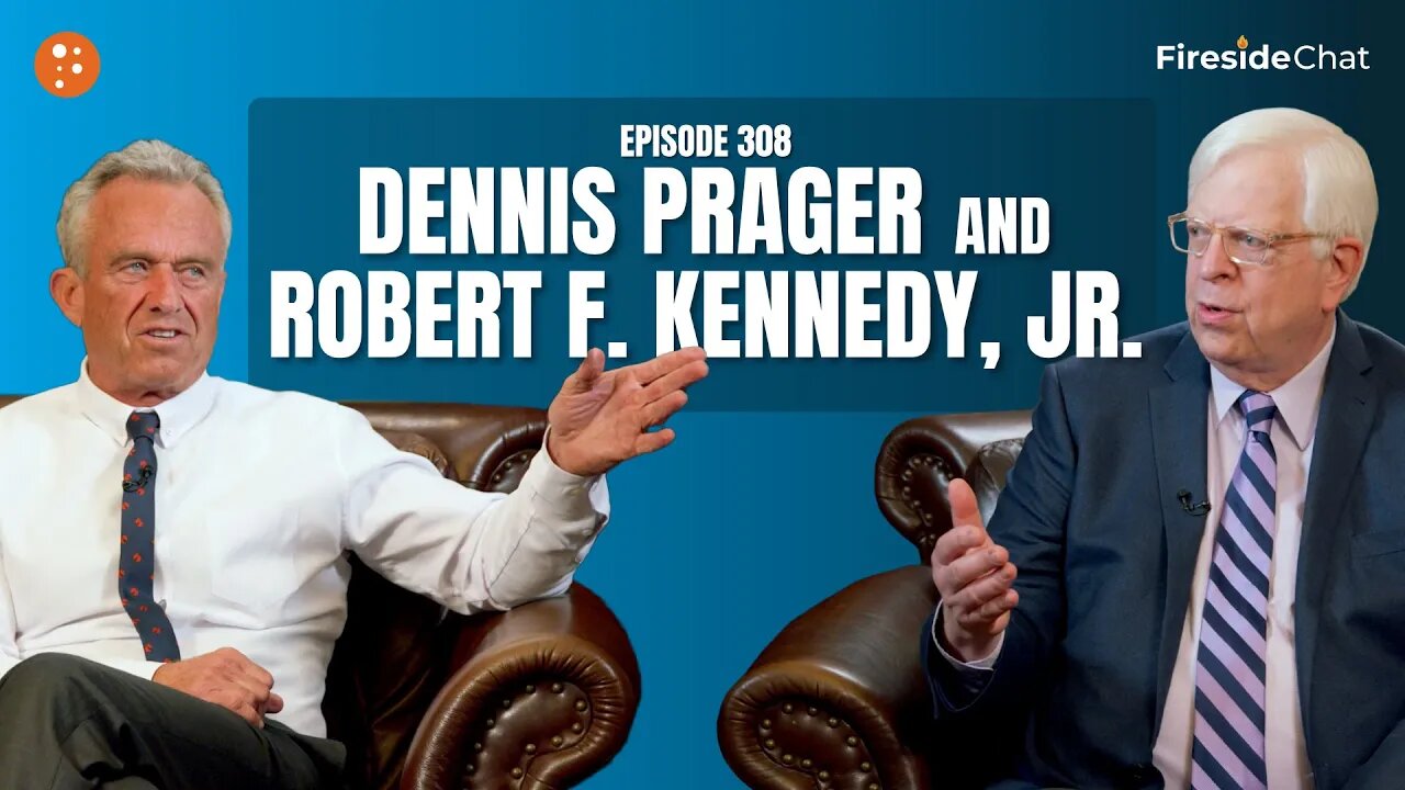 Fireside Chat Ep. 308 — Dennis Prager and Robert F. Kennedy, Jr.