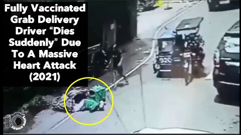 Fully Vaccinated Grab Delivery Driver “Dies Suddenly” Due To A Massive Heart Attack 💉🪦 (2021)