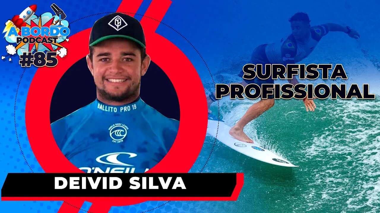 Deivid Silva (Surfista Profissional) - A Bordo Podcast#85