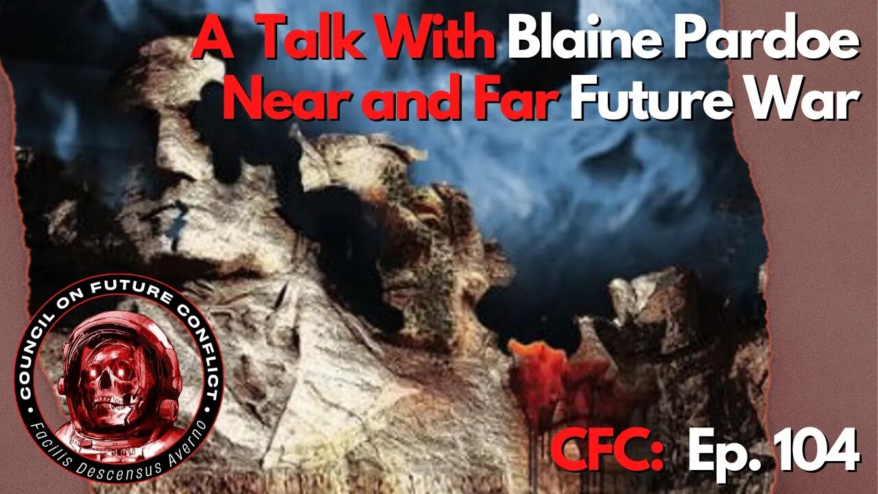 CFC Ep. 104 - Blaine Pardoe, Blue Dawn, Cancel Culture and the Future of Warfare